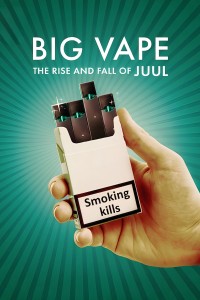 Big Vape: Thăng trầm của thuốc lá Juul (Big Vape: The Rise and Fall of Juul) [2023]