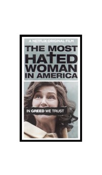 Người phụ nữ bị ghét nhất nước Mỹ (The Most Hated Woman in America) [2017]