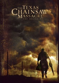 The Texas Chainsaw Massacre: The Beginning (The Texas Chainsaw Massacre: The Beginning) [2006]
